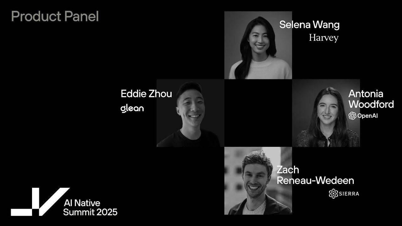 AI Native 2025 Product Panel | Antonia Woodford/ Eddie Zhou/ Selena Wang/ Zach Reneau-Wedeen
