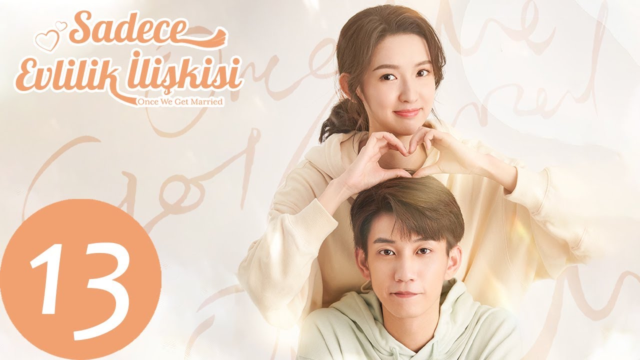 Sadece Evlilik İlişkisi | 13. Bölüm | Once We Get Married | 只是结婚的关系 | Wang Yu Wen, Wang Ziqi