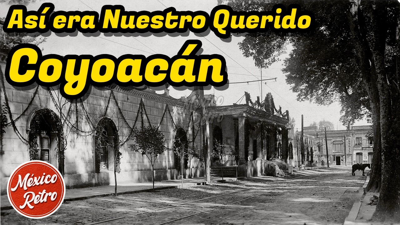 Así Era Coyoacán En El Pasado: Un Paseo por su Historia Urbana