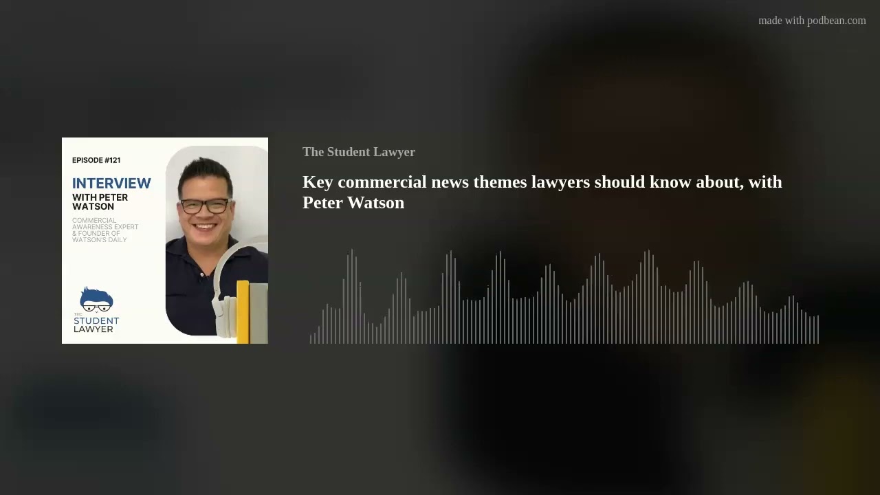 Key commercial news themes lawyers should know about, with Peter Watson