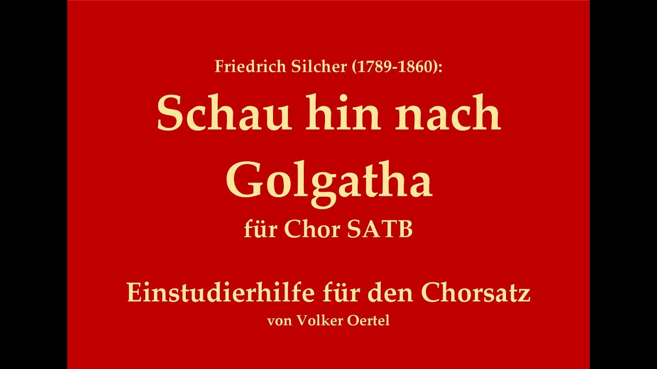 Schau hin nach Golgatha – Einstudierhilfe/Übevideo zum vierstimmigen Chorsatz (SATB) von Fr. Silcher