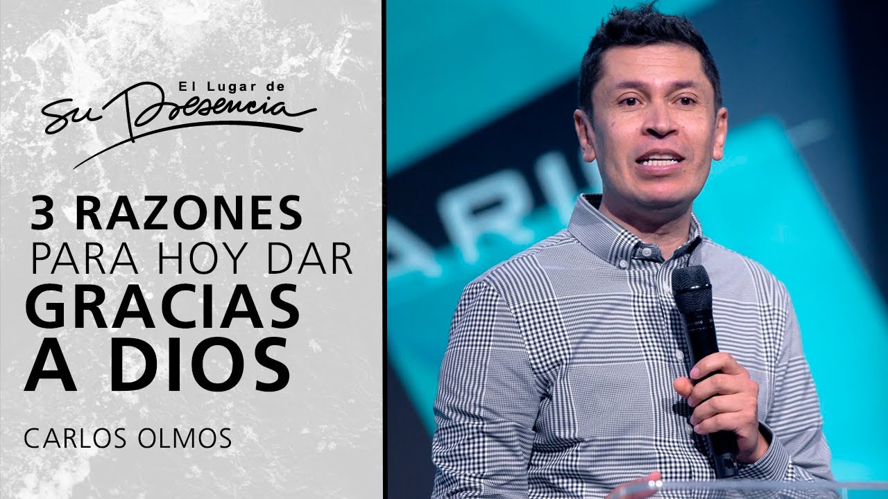 3 razones para hoy dar gracias a Dios -  Carlos Olmos | Pr&eacute;dicas Cortas #197