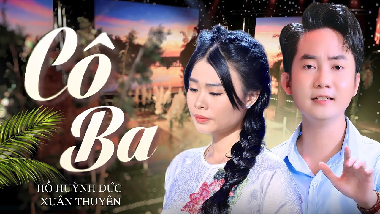 Liên khúc CÔ BA Nghe mà xao xuyến TRIỆU CON TIM - Hồ Huỳnh Đức, Xuân Thuyên