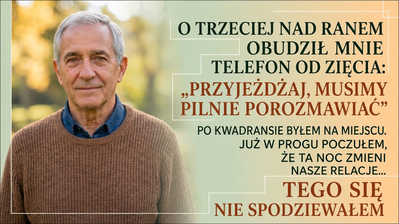ZIĘĆ ZADZWONIŁ O TRZECIEJ W NOCY. To, co zastałem: straciłem córkę, zyskałem syna