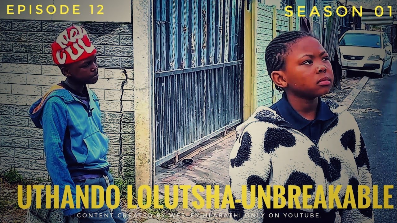 Uthando Lolutsha-Unbreakable || EPISODE-12 SEASON-01