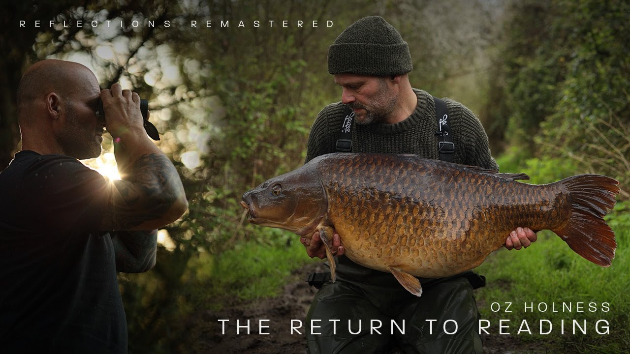 Reflections Remastered | The Return To Reading | Oz Holness | A Carp Fishing Documentary