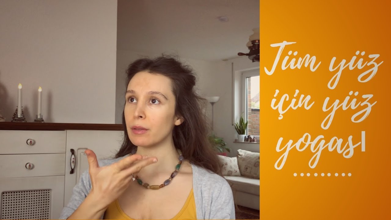 Bütün Yüz için Yüz Yogası |  Yüz Yogası ile Doğal Botoks