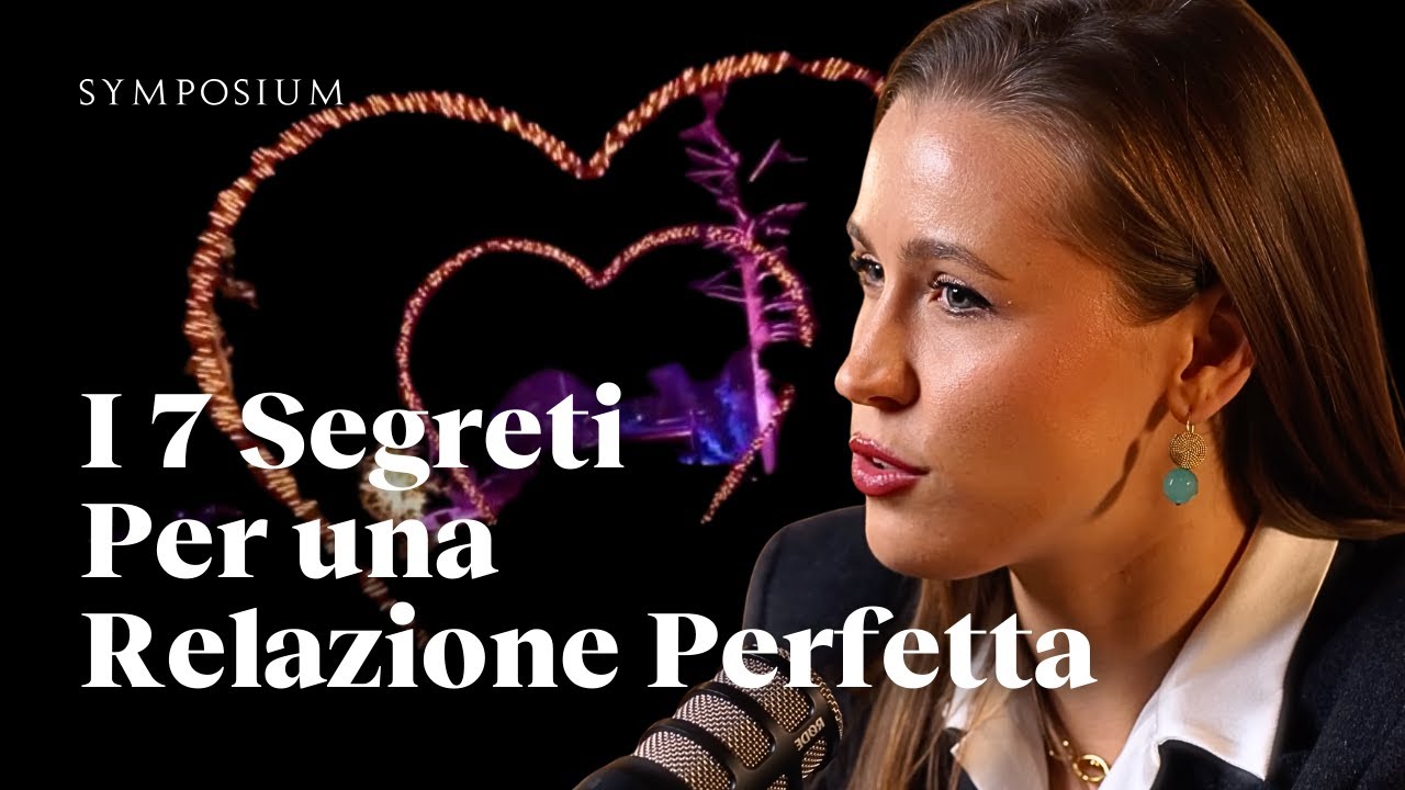 I 7 Segreti per una Relazione Perfetta - Sofia Turchetti - Monologo Symposium Podcast