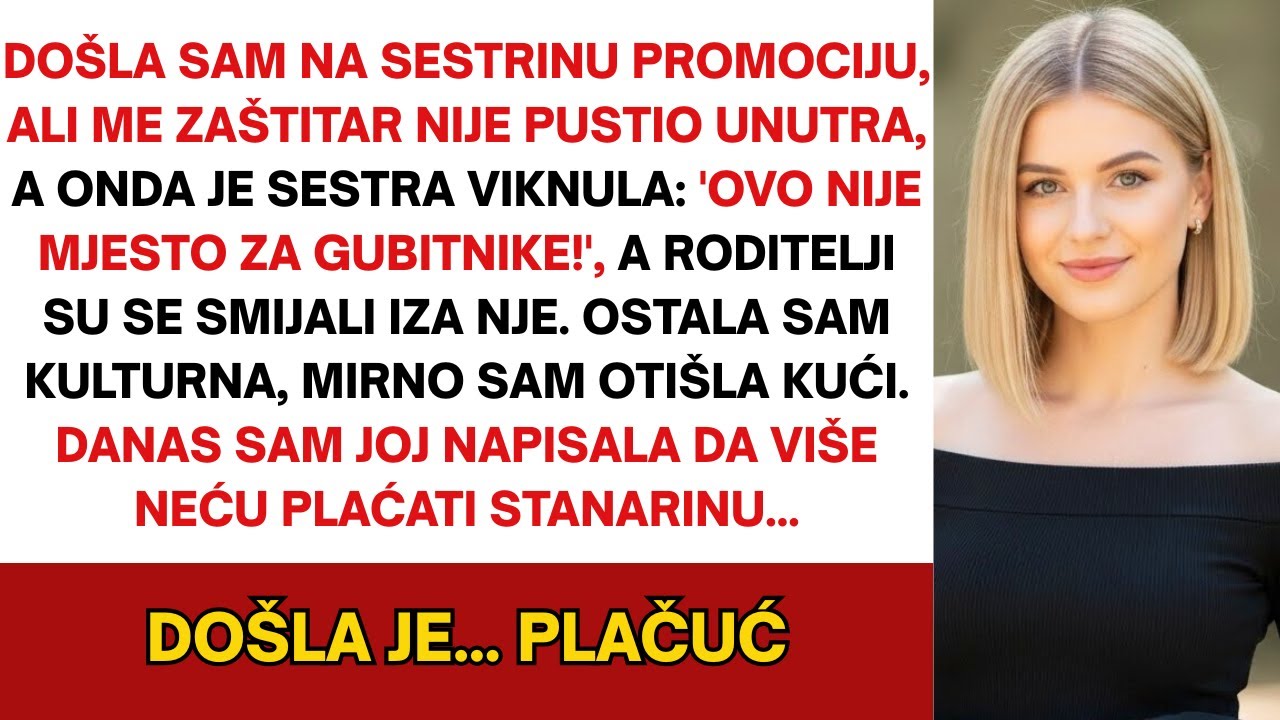 Došla sam na sestrinu svečanu promociju, ali je sestra viknula: “Ovdje nije mjesto za gubitnike!”...