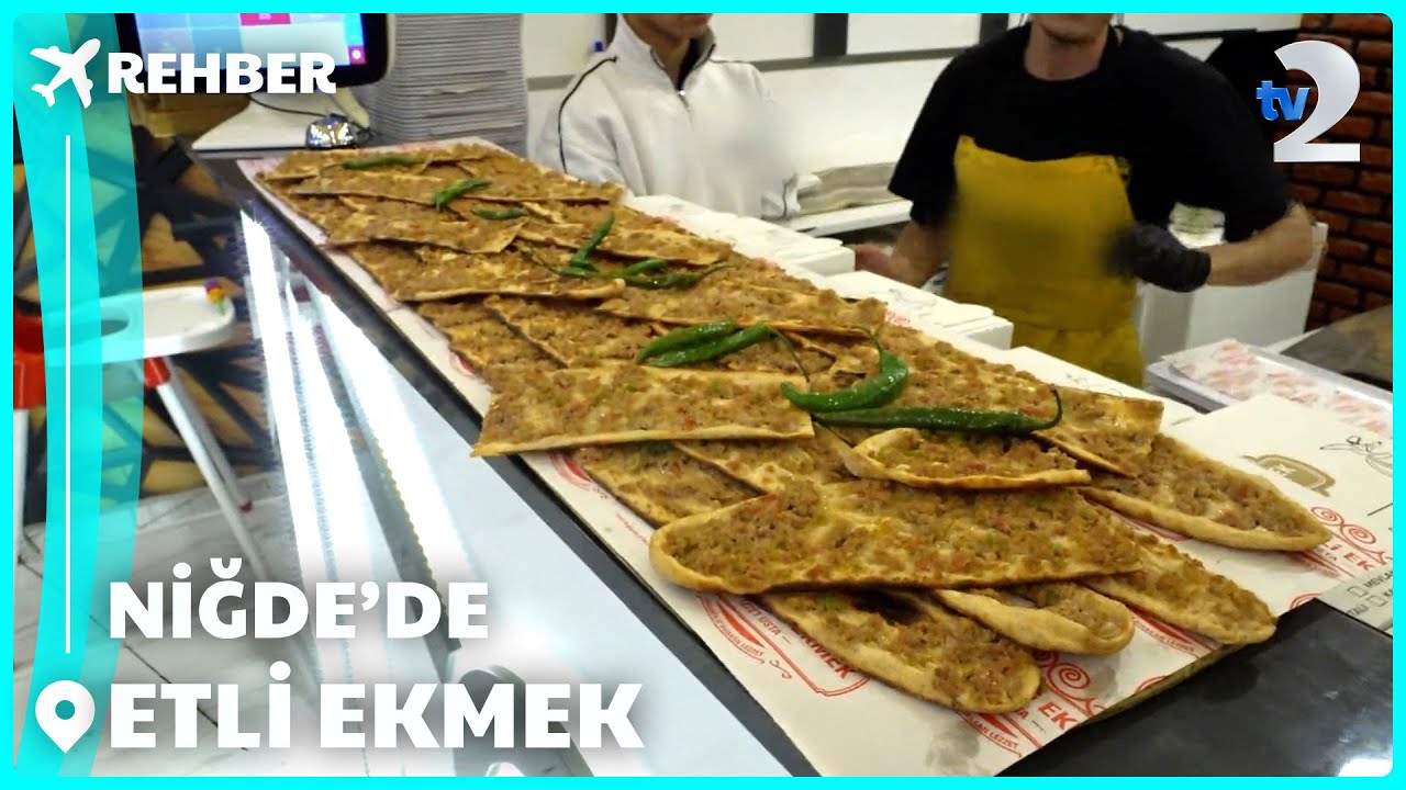 Rehber | Niğde'de Etli Ekmek ve Pide Çeşitleri