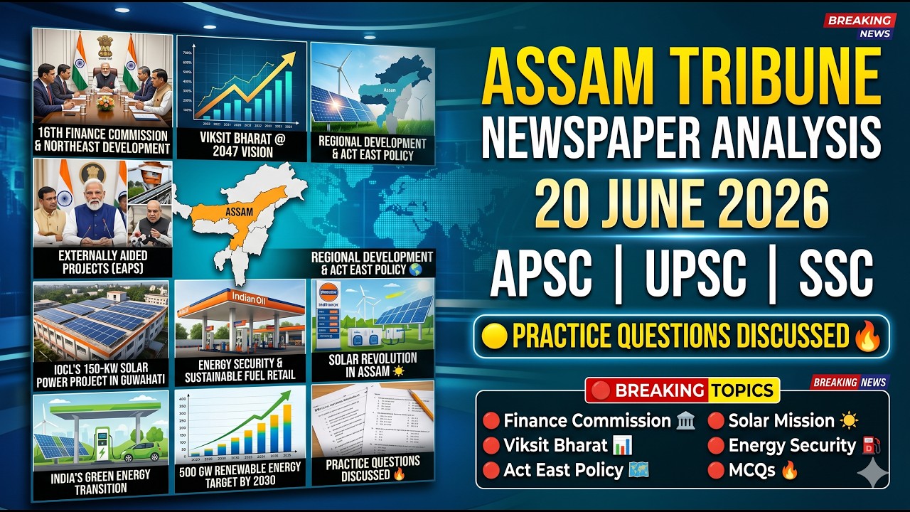 Assam Current Affairs 20 Jun 2026 🔥 | Assam Tribune Analysis | APSC UPSC I ADRE SSC Special 🔥