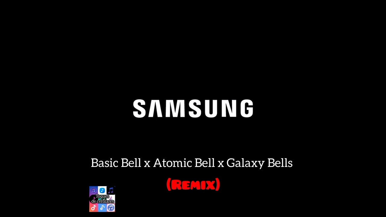 Samsung - Basic Bell x Atomic Bell x Galaxy Bells (Remix)