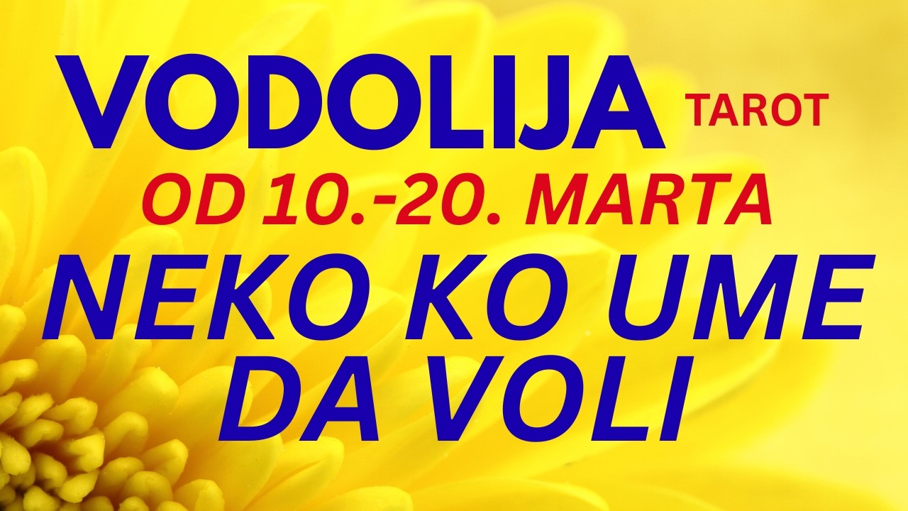 VODOLIJA ♒ NEKO KO UME DA VOLI  - TAROT OTVARANJE ZA PERIOD OD 10. DO 20. MARTA 2026.❤️