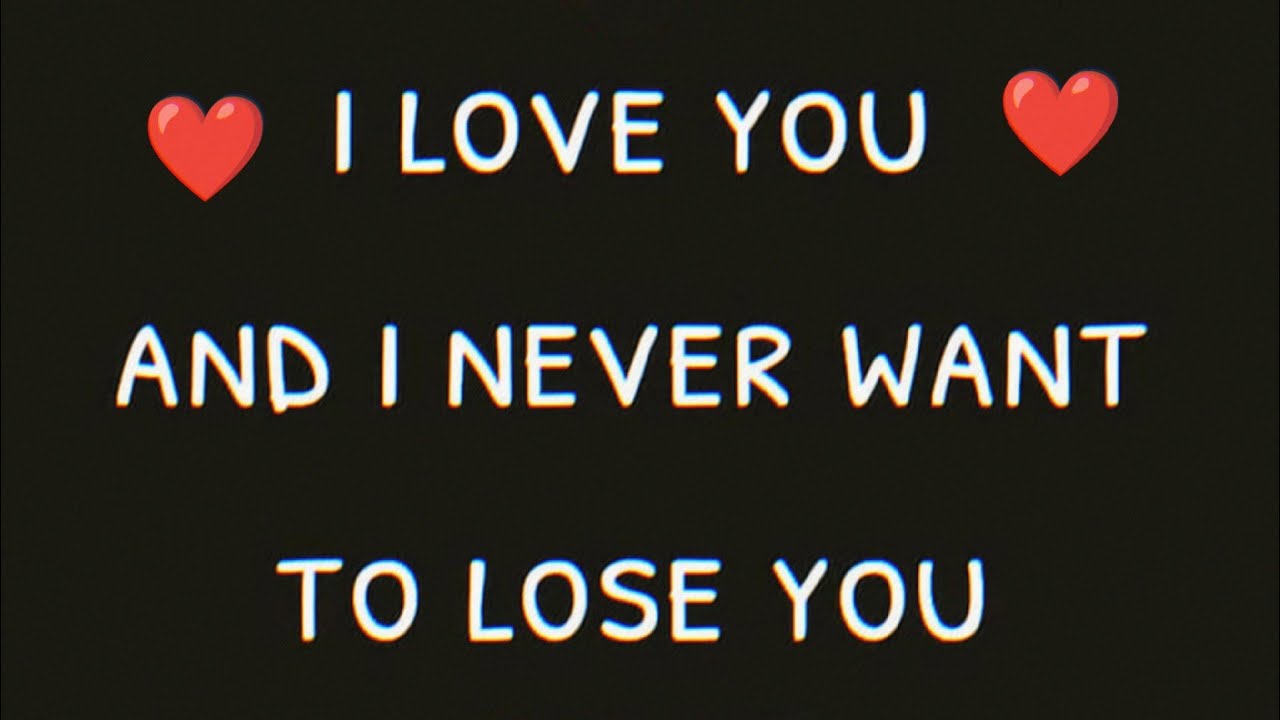 I Love You and I Never Want To Lose You..❤️ - Love Messages For Someone Special #lovemessages