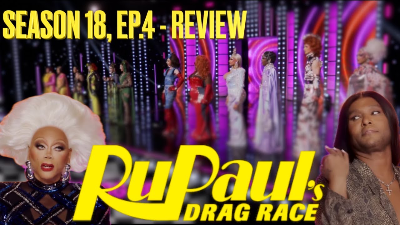RuPaul’s Drag Race: Season 18, Ep.4 - Review