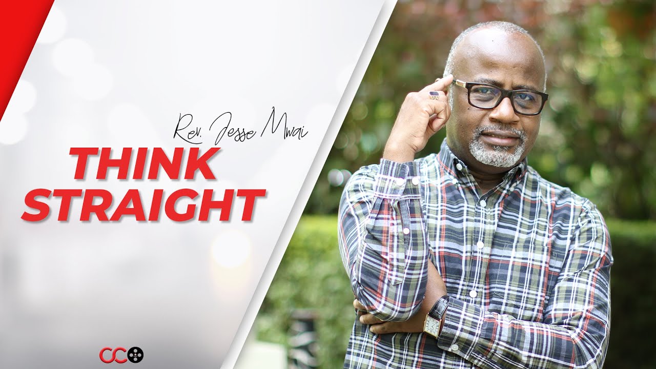 Think Straight - Rev. Jesse Mwai   | CITAM Church Online