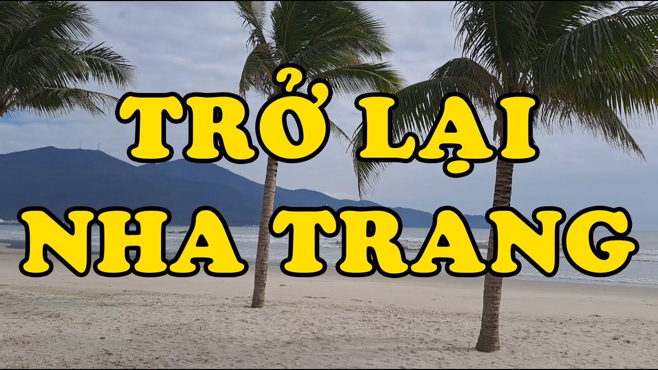Hồi Ký Miền Nam | Trở lại Nha Trang