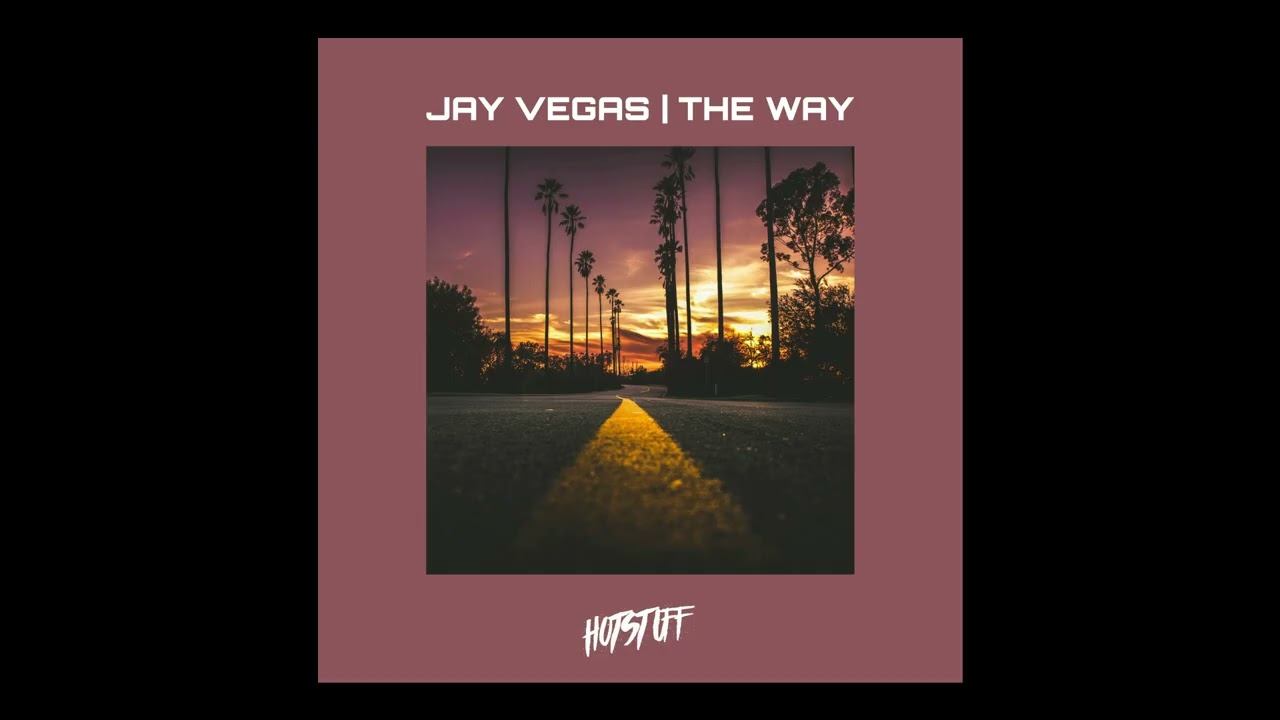 Jay Vegas - The Way [Hot Stuff]