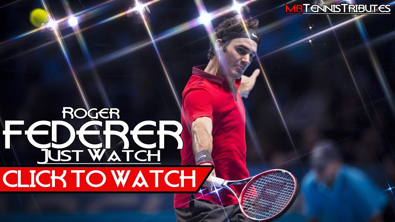 Roger Federer - Just Watch (HD)