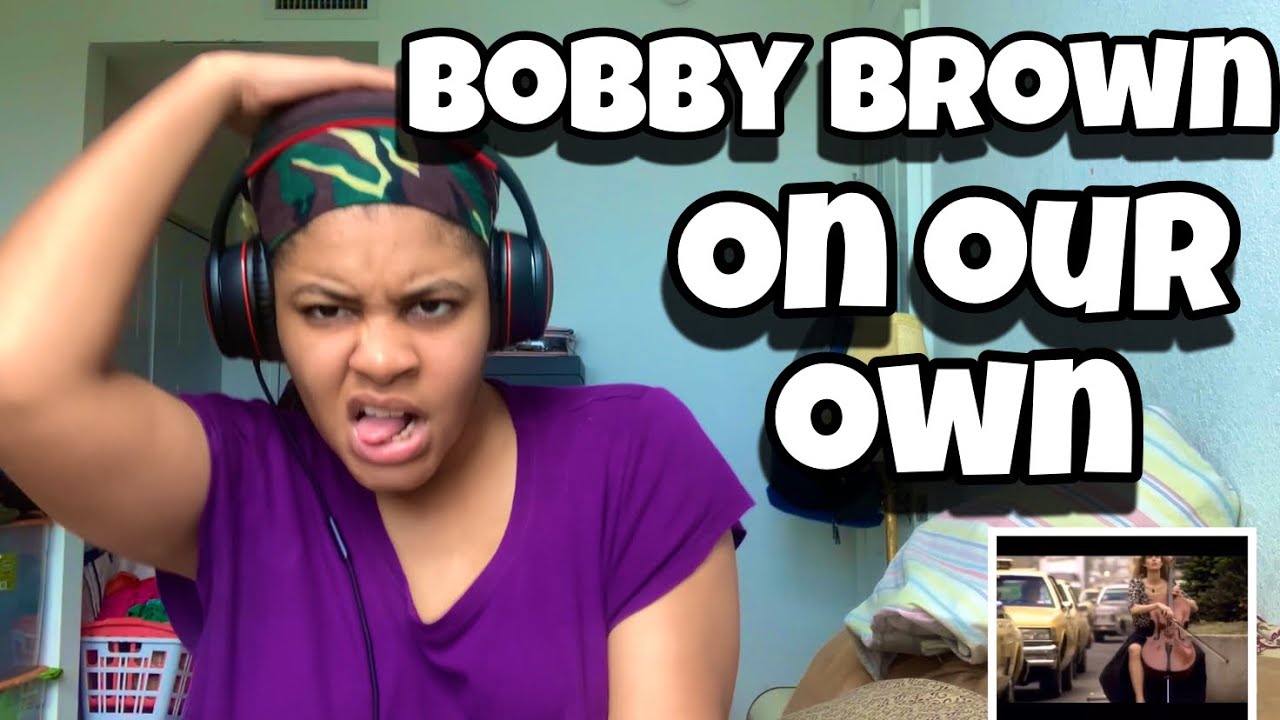 BOBBY BROWN “ ON OUR OWN “ REACTION