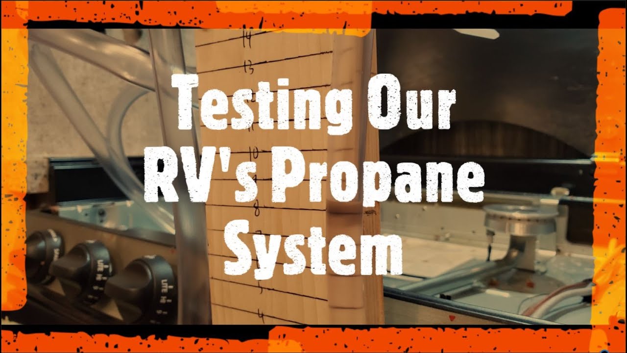 Testing our RV's Propane System