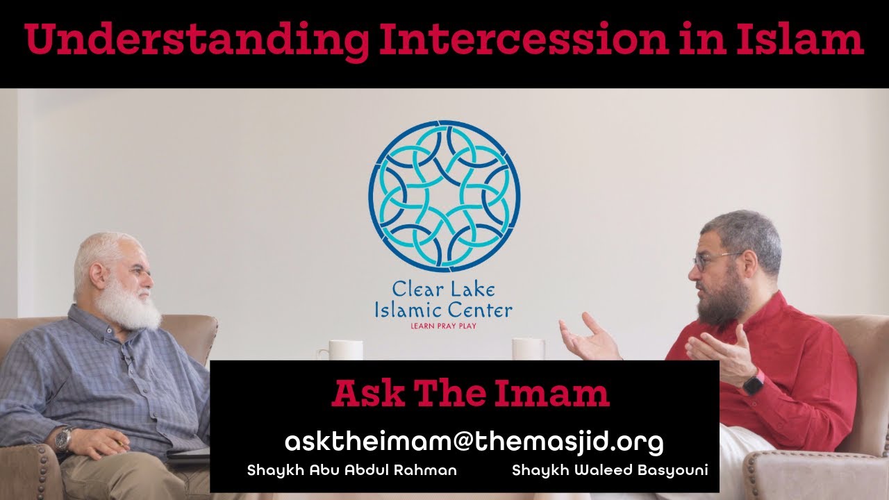 Understanding Intercession in Islam: Shaykh Waleed Basyouni Explains Shafa’ah on the Day of Judgment