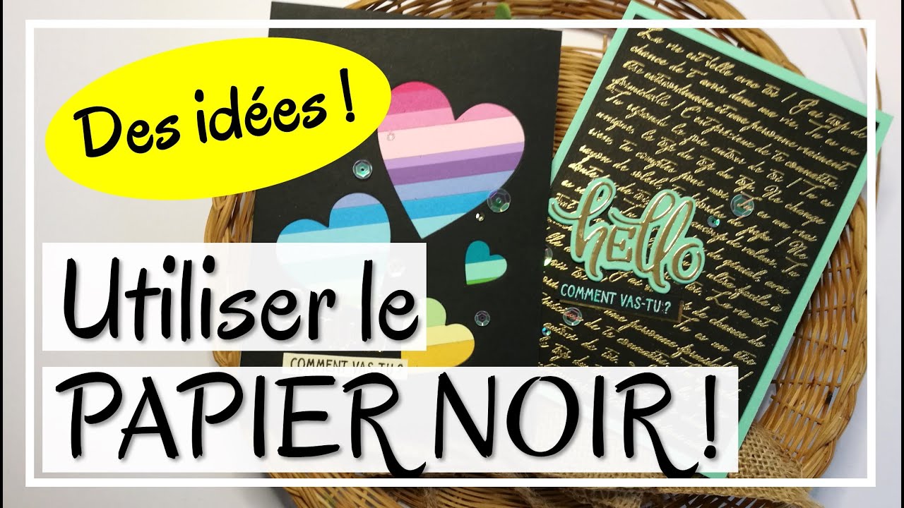 COMMENT UTILISER LE PAPIER NOIR EN CARTERIE ? Quelques idées faciles mais efficaces !! Tuto Scrap