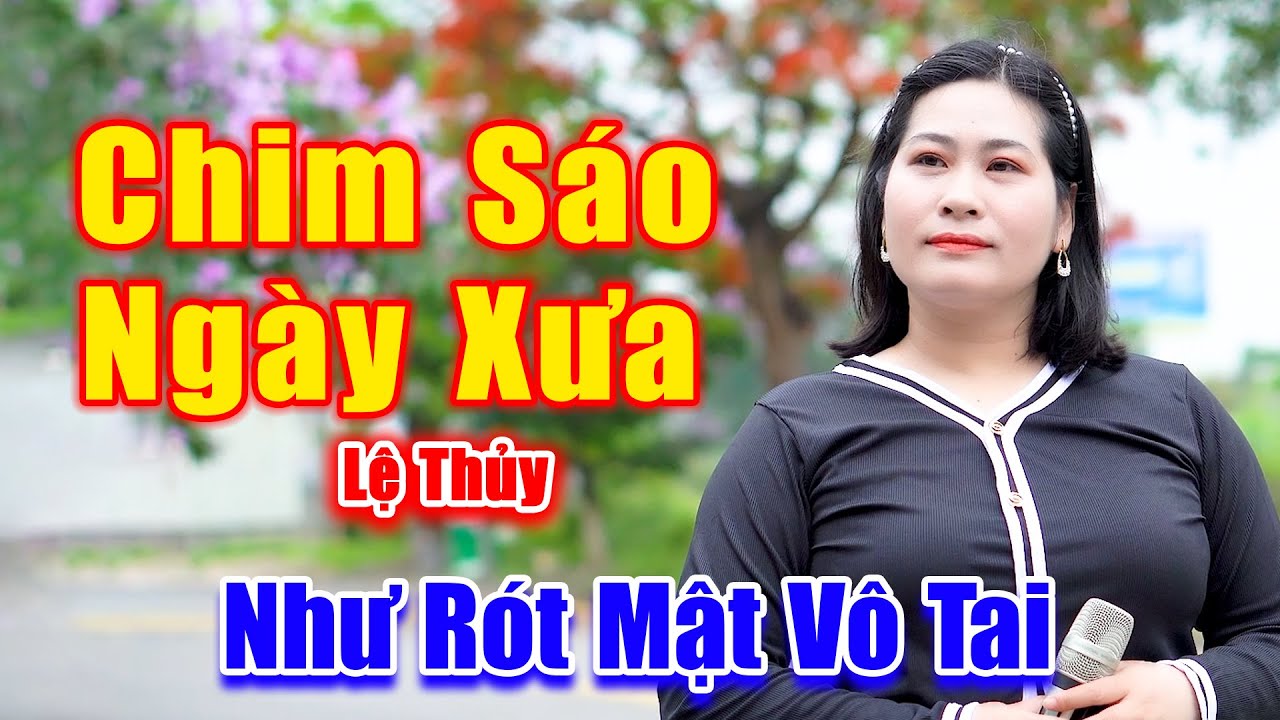 Chim Sáo Ngày Xưa - Em Gái Xinh Đẹp Hát Ngọt Ngào Nghe Như Rót Mật Vô Tai - Lệ Thủy