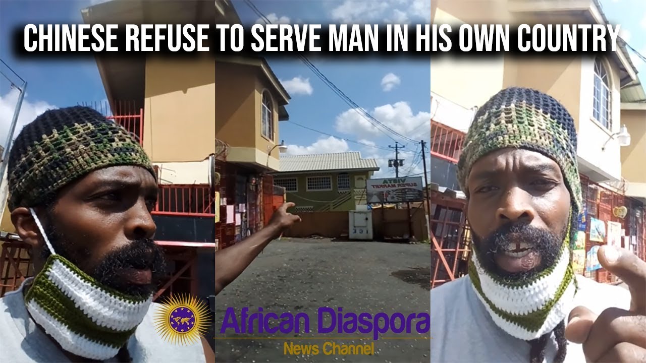 Chinese Business Owners Refused To Serve Trinidadian Man In His Own Country