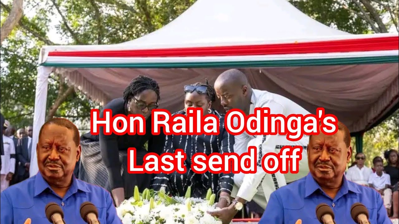 Hon Raila Amollo Odinga last send off 