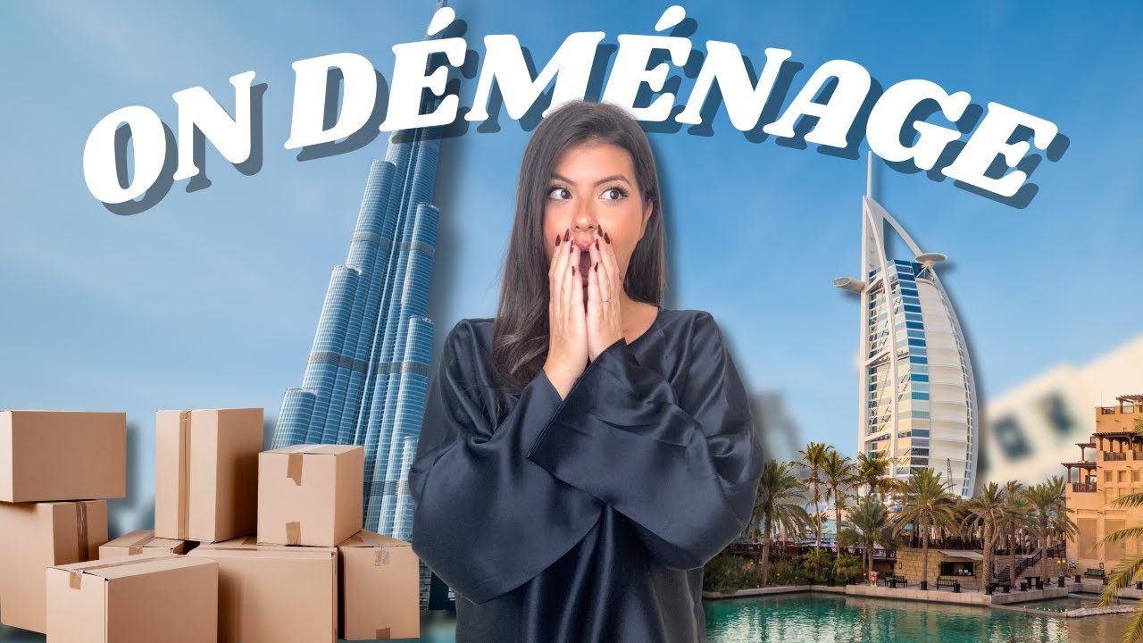 ON DÉMÉNAGE À DUBAÏ