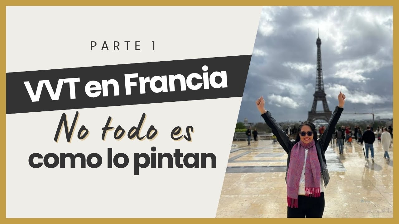 VVT en Francia para colombianos: mi experiencia sin pelos en la lengua (parte 1)