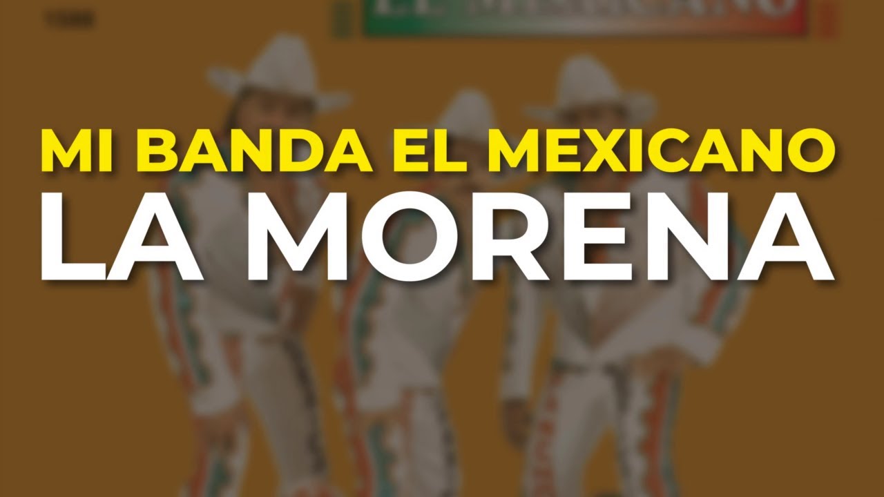 Mi Banda El Mexicano - La Morena (Audio Oficial)