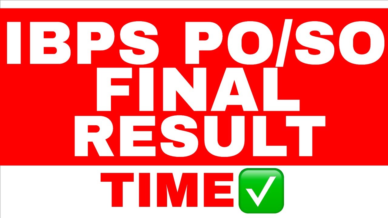 IBPS PO / SO FINAL RESULT