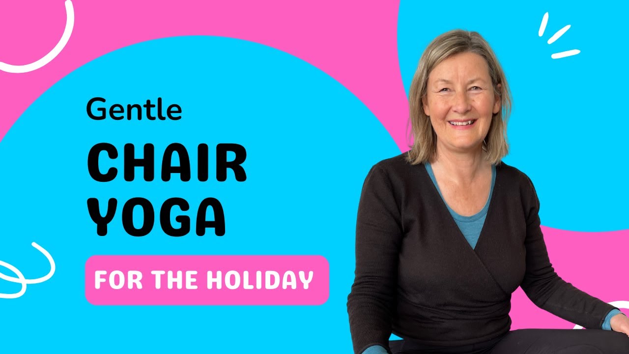 Chair Yoga for the Holiday: Boost Energy and Improve Flexibility