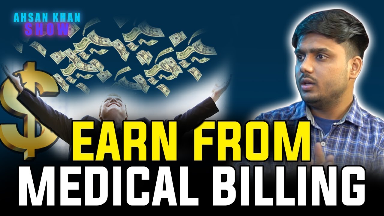 HOW TO EARN FROM MEDICAL BILLING | The AHSAN KHAN SHOW | MAKE DOLLARS FROM MEDICAL BILLING