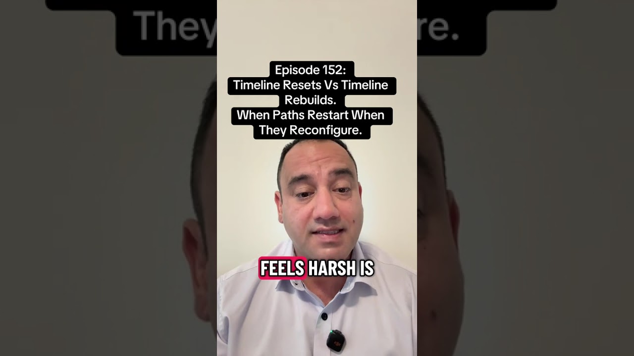 Episode 152: Timeline Resets Vs Timeline Rebuilds. When Paths Restart vs When The Reconfigure.