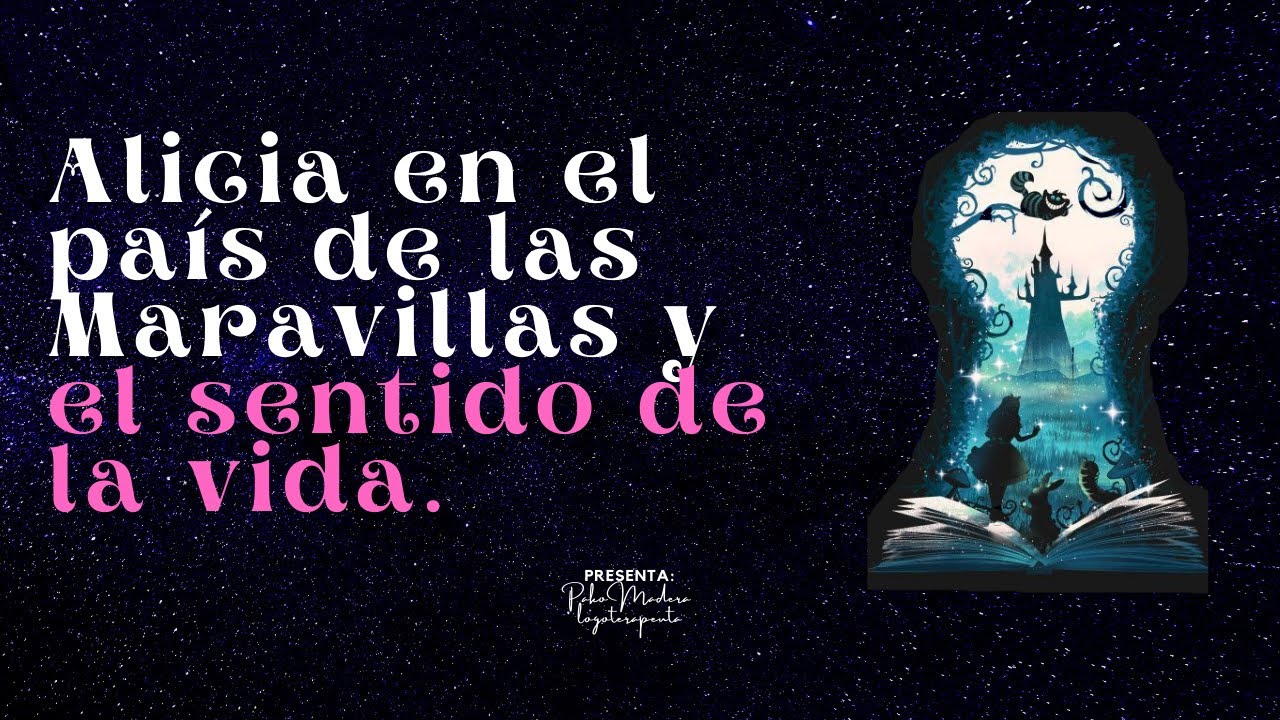 Conferencia Alicia en el País de las Maravillas y el Sentido de la Vida