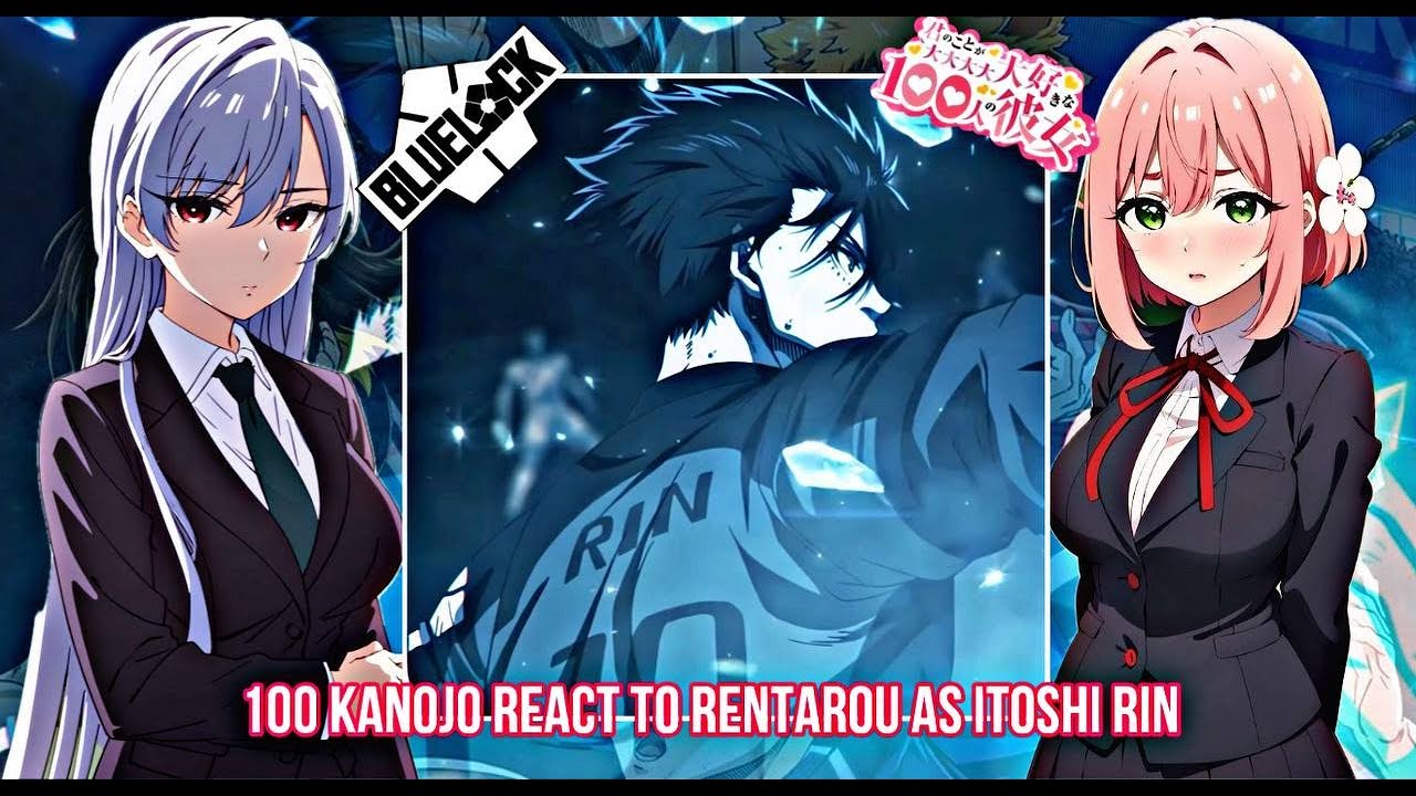 100 Girlfriends Who Really Love You React to Aijou Rentarou as Itoshi Rin || Blue Lock | Gacha React
