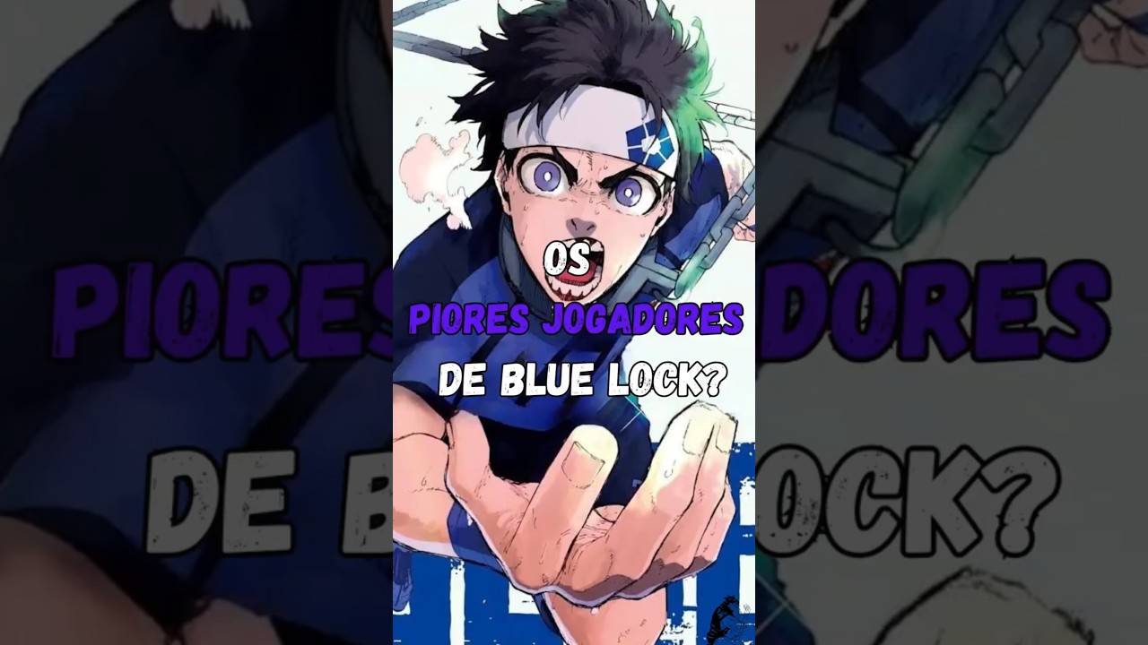 Os PIORES jogadores que AINDA est&atilde;o em Blue Lock! 😬⚽ #bluelock