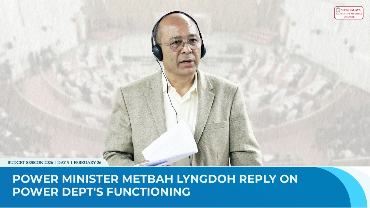 Power Minister Metbah Lyngdoh Reply on Power Dept's functioning
