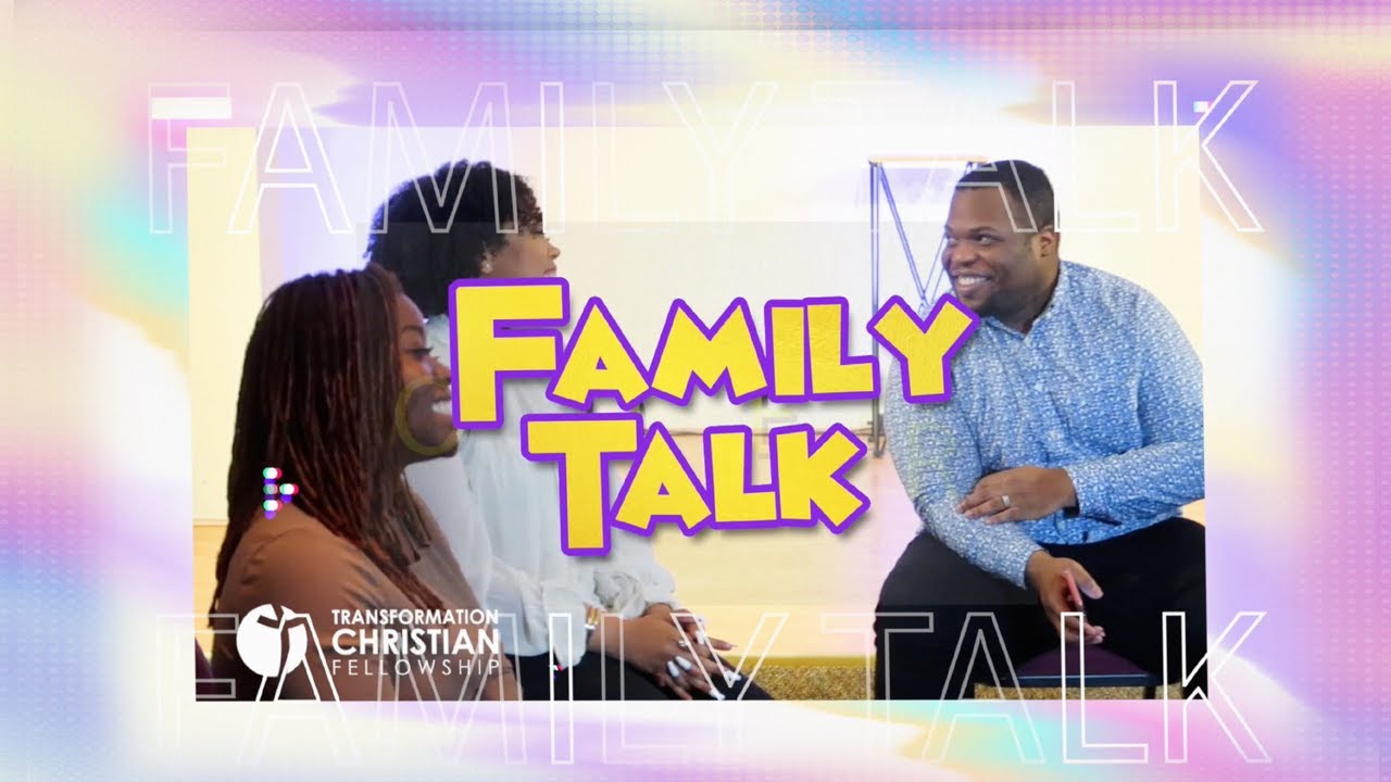 FAMILY TALK (SPECIAL) // TRANSFORMATION CHRISTIAN FELLOWSHIP