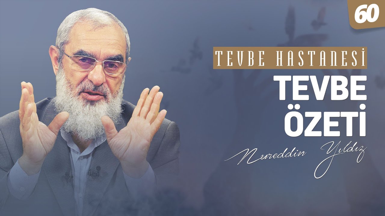 Tevbe Özeti [Tevbe Hastanesi-Nureddin Yıldız] 60.Ders