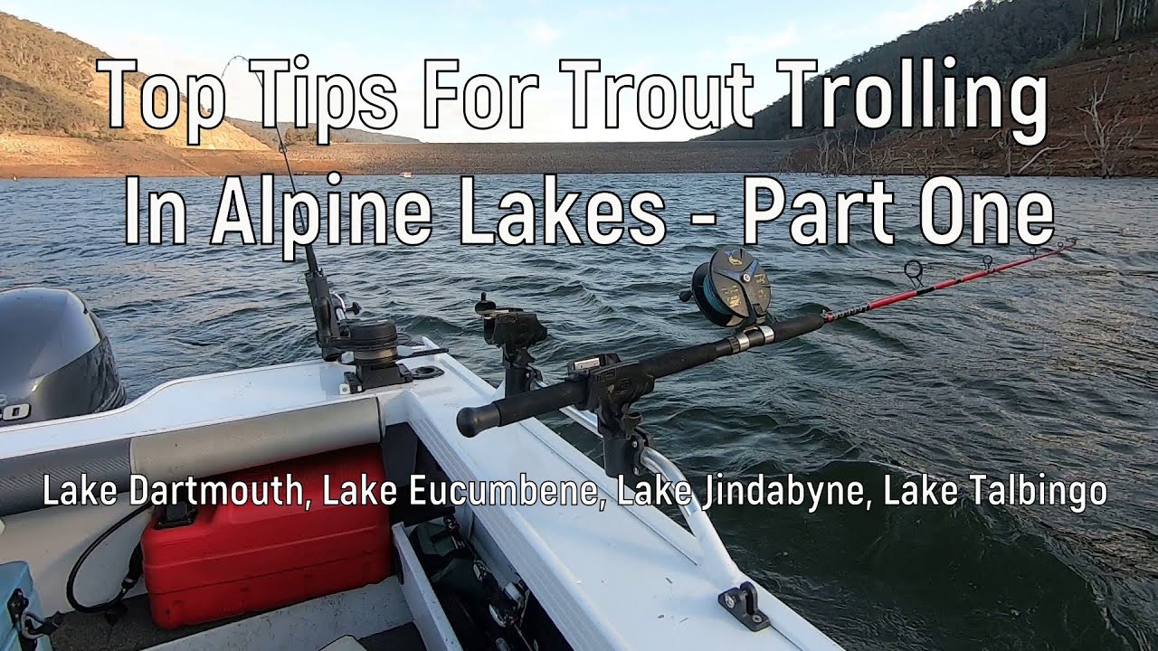 Top Tips For Trout Trolling In Australia's Alpine Lakes - Part One