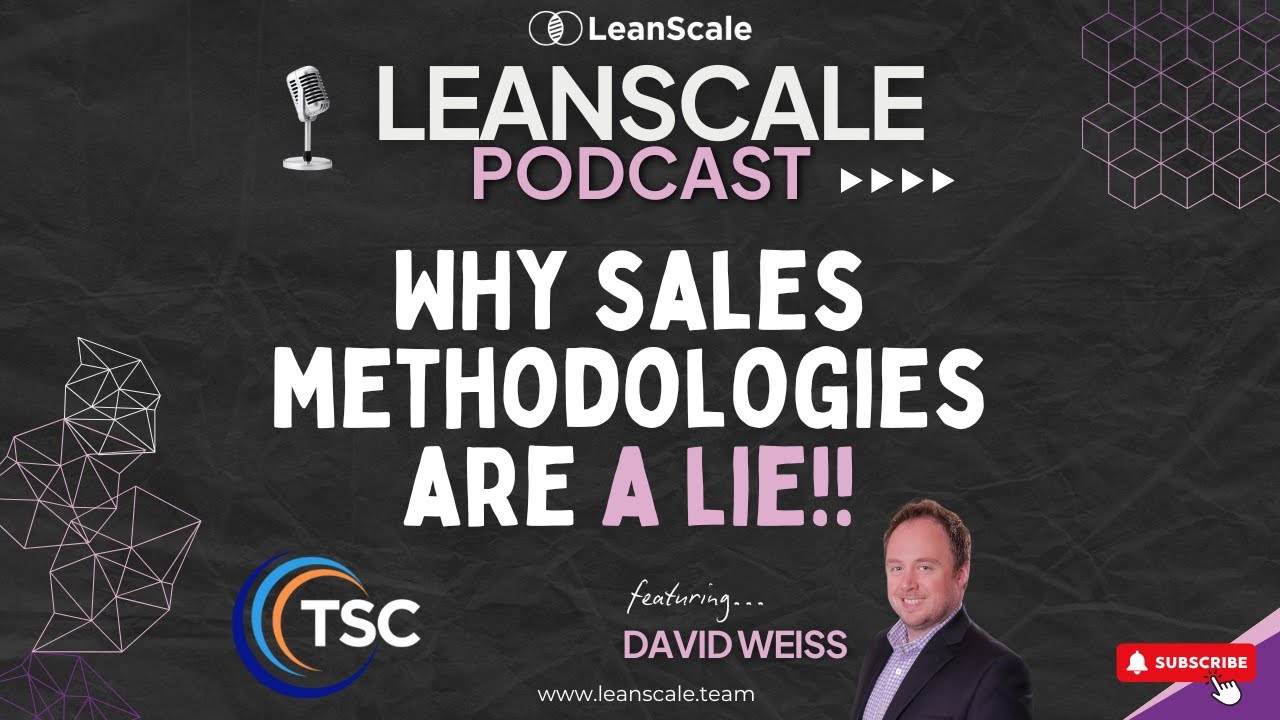 Why Sales Methodologies are a LIE!! | With Guest David Weiss