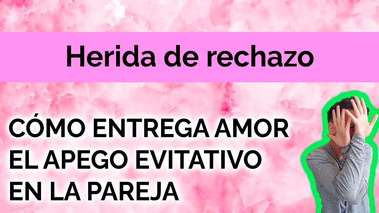 HERIDA DE RECHAZO: CÓMO ENTREGA AMOR EL APEGO EVITATIVO EN LA PAREJA