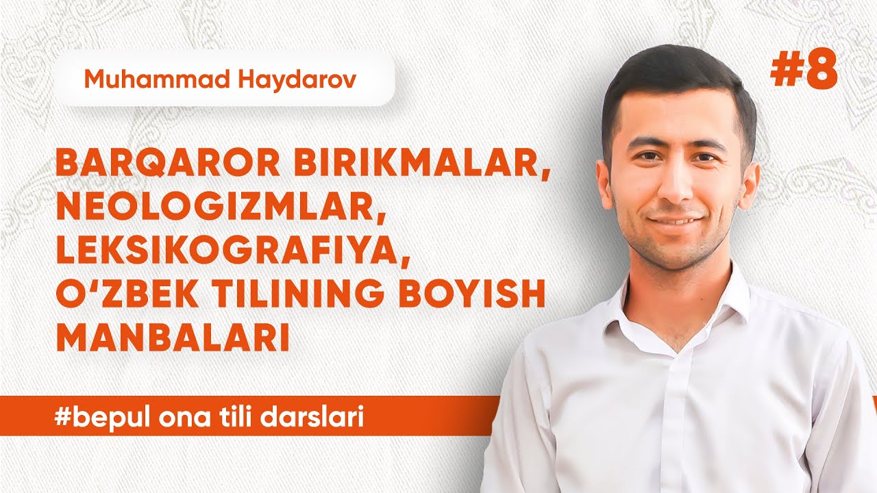 8 - dars | Barqaror birikmalar, neologizmlar, leksikografiya, o'zbek tilining boyish manbalari