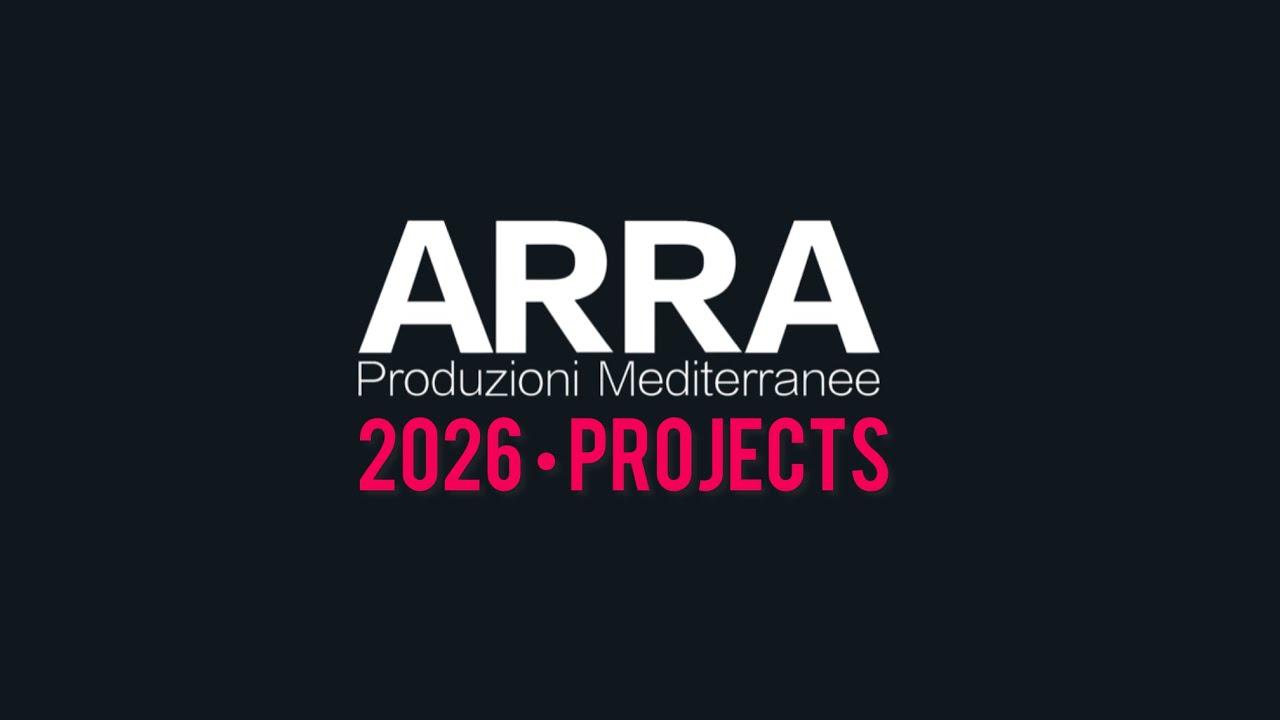 ARRA PRODUZIONI MEDITERRANNE -  2026 PROJECTS