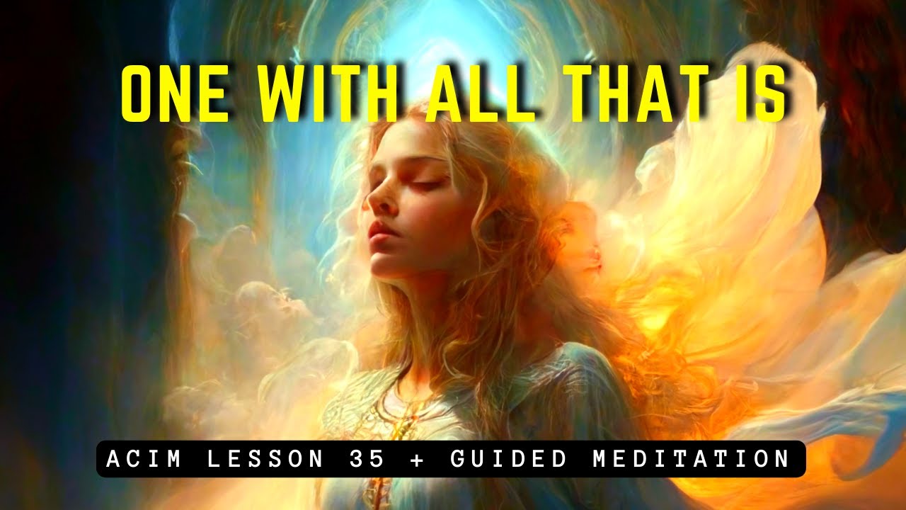 Experience Oneness: Unlock Spiritual Harmony | ACIM Lesson 35