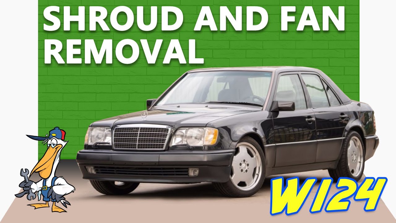 Mercedes-Benz W124 E-Class Shroud and Fan Removal